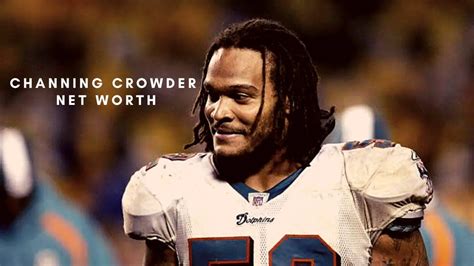 channing crowder career earnings|Channing Crowder 